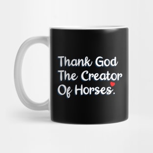 Thank God The Creator Of Horses Mug